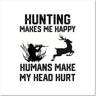 funny hunting make me happy humans make my head hurt Posters and Art